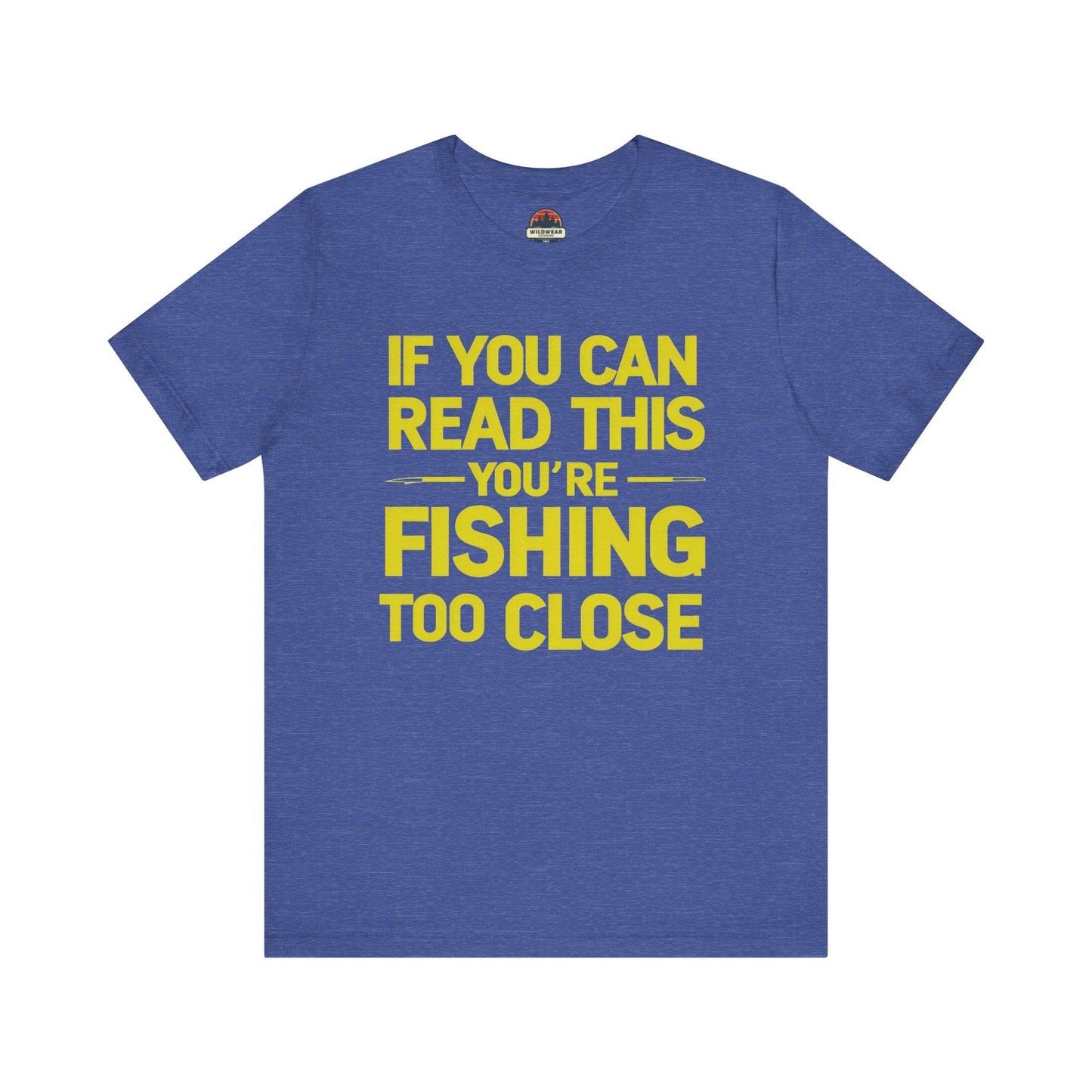 Fishing Too Close Tee