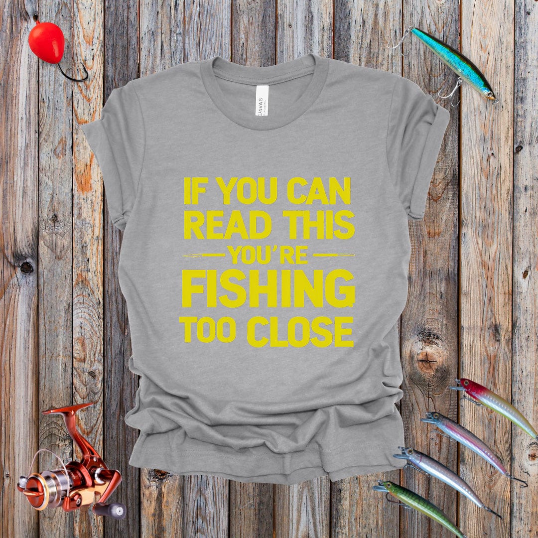 Fishing Too Close Tee