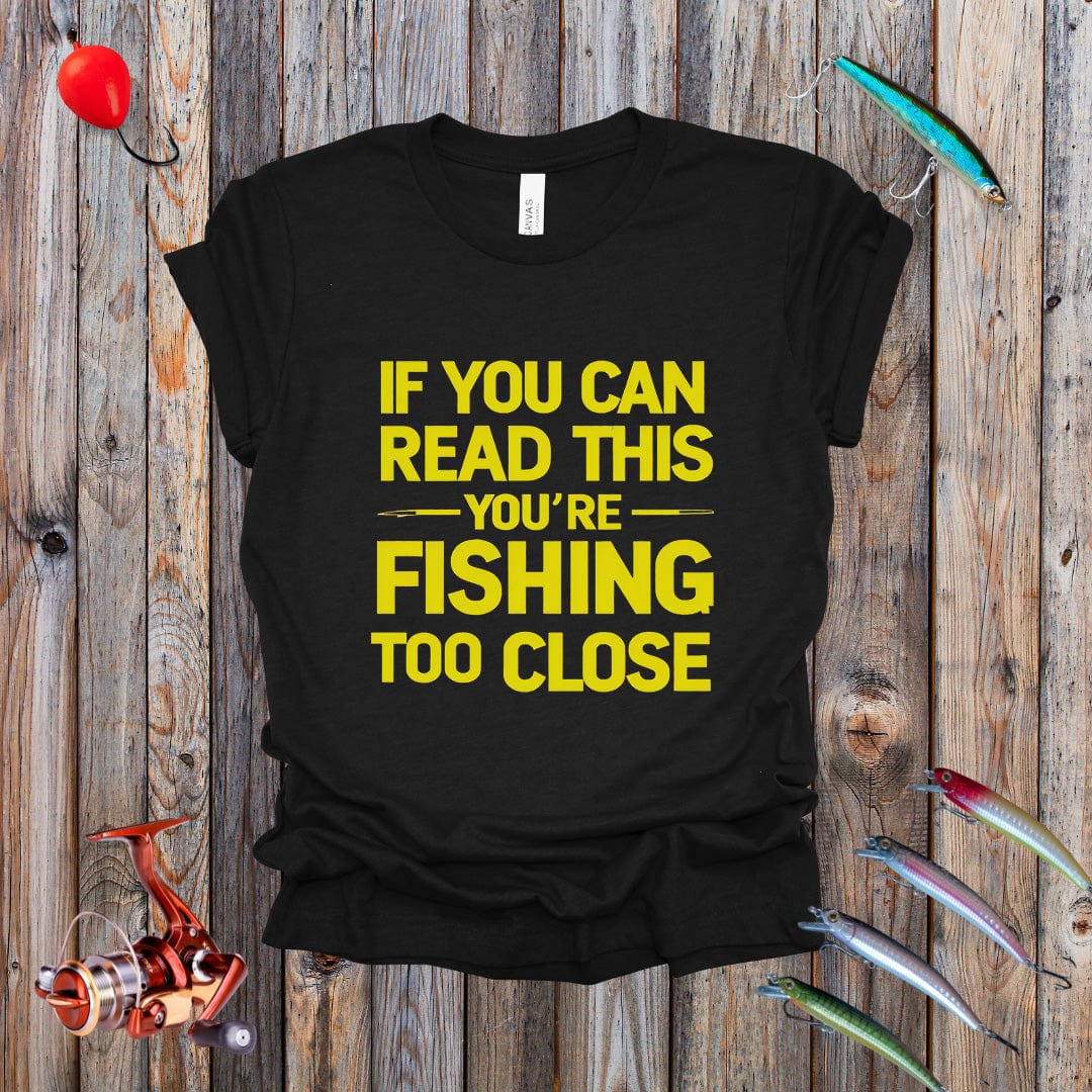 Fishing Too Close Tee