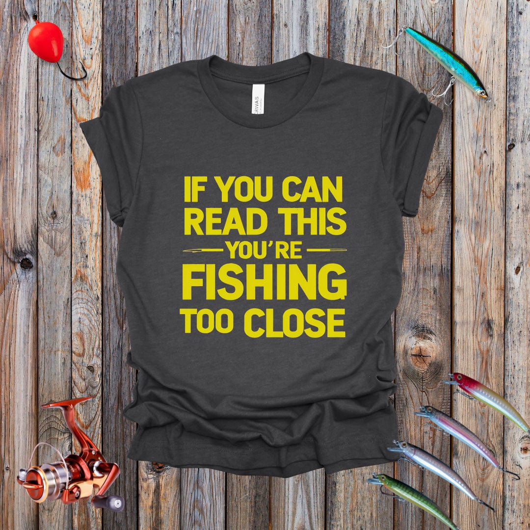 Fishing Too Close Tee