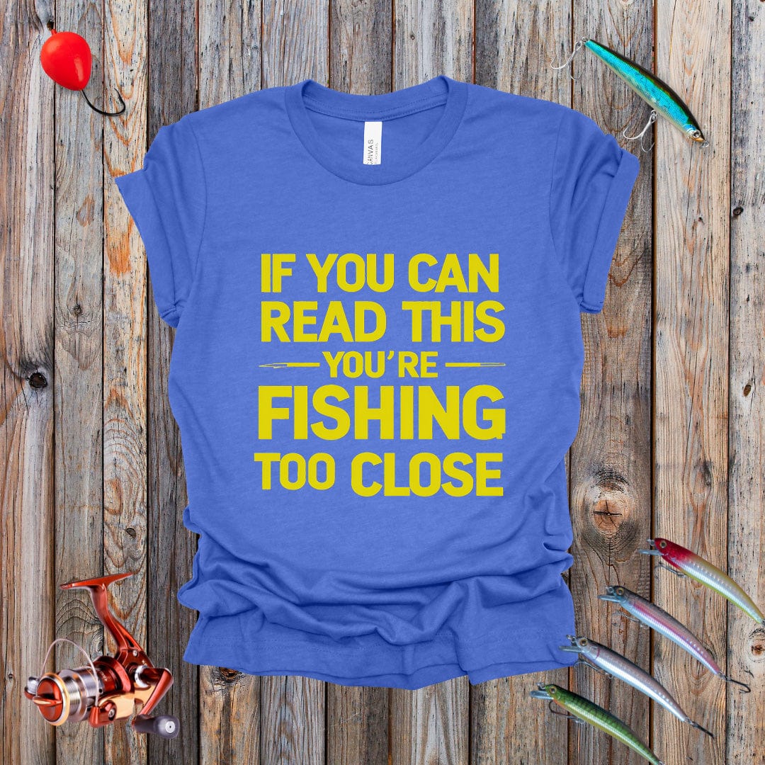 Fishing Too Close Tee