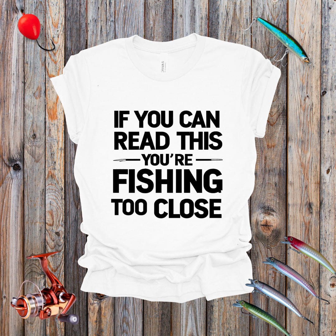 Fishing Too Close Tee