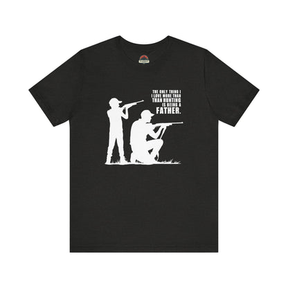 Love More Than Hunting Father Tee