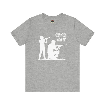 Love More Than Hunting Father Tee