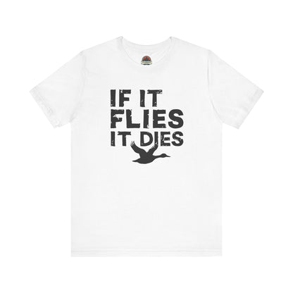 If It Flies It Dies Tee