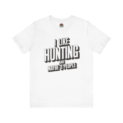 I Like Hunting and Maybe 3 People Tee