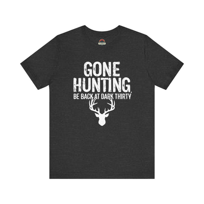 Gone Hunting Be Back at Dark Thiry Tee