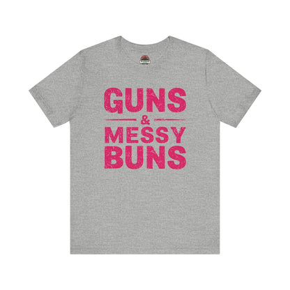 Guns and Messy Buns Tee