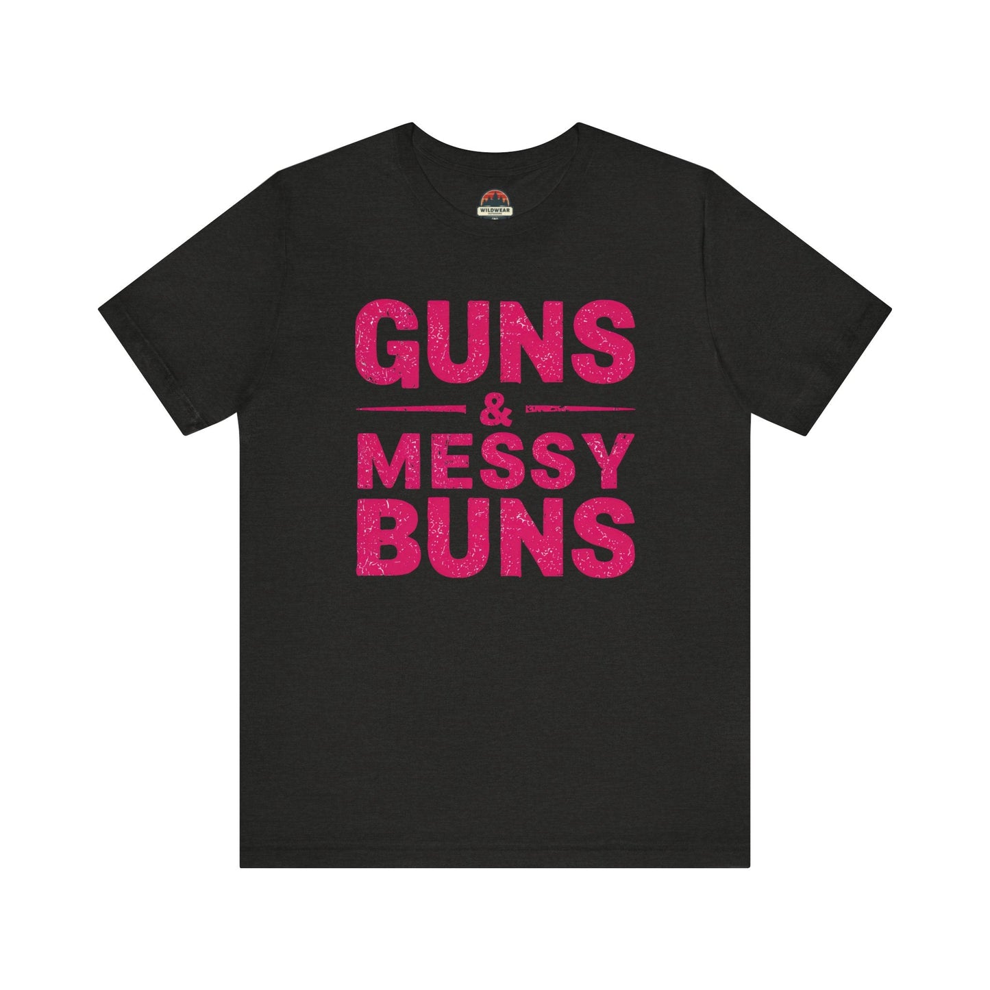 Guns and Messy Buns Tee