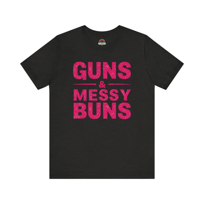 Guns and Messy Buns Tee