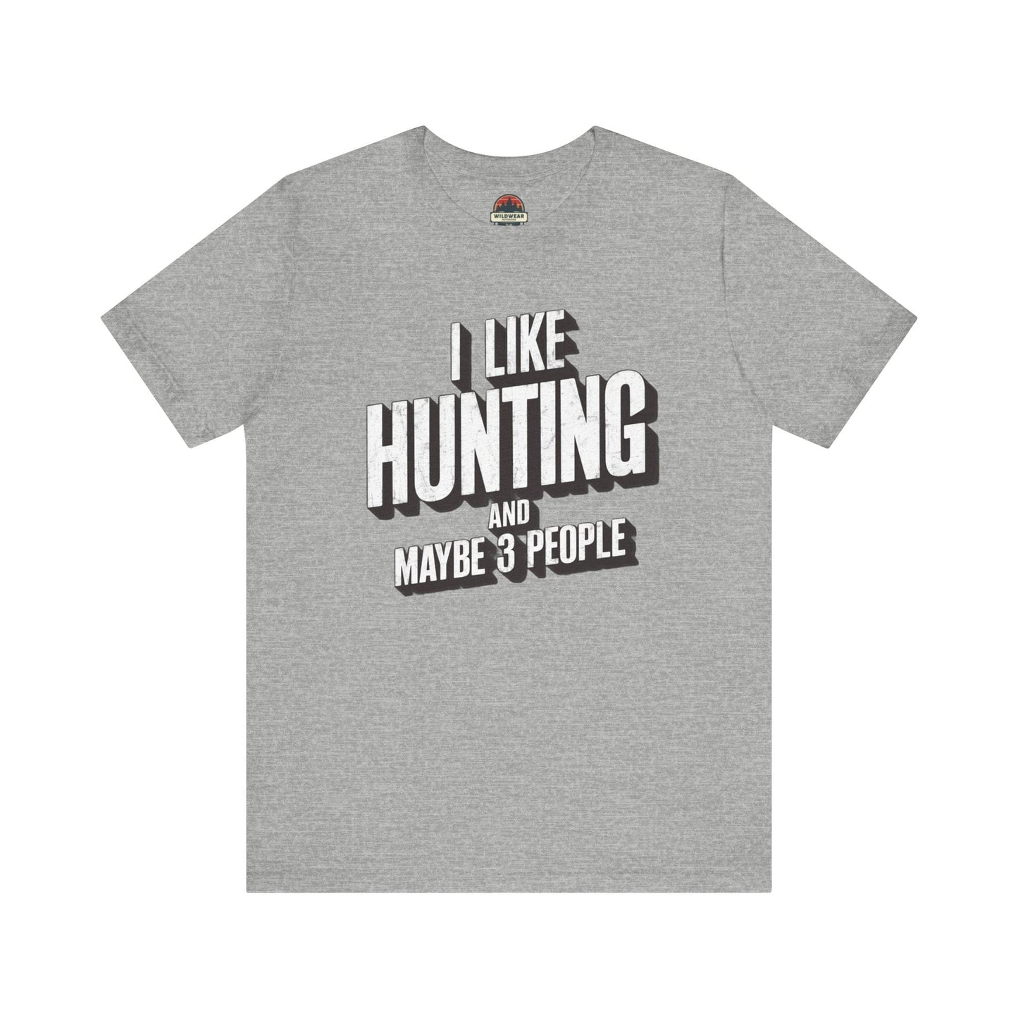 I Like Hunting and Maybe 3 People Tee