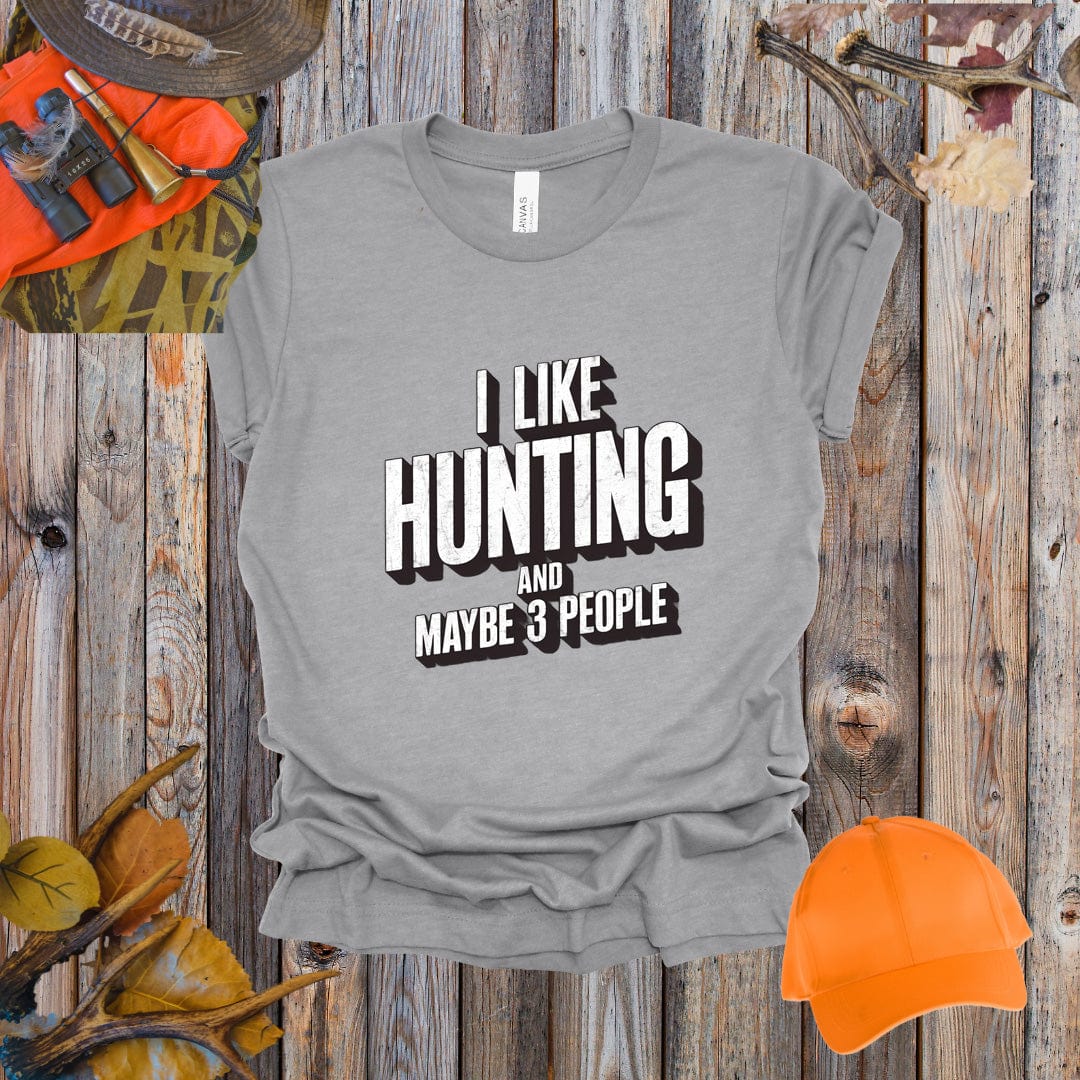 I Like Hunting and Maybe 3 People Tee