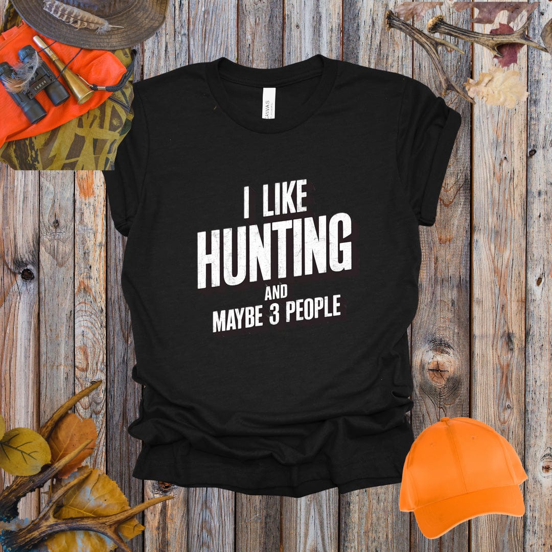 I Like Hunting and Maybe 3 People Tee