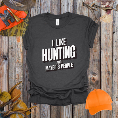 I Like Hunting and Maybe 3 People Tee