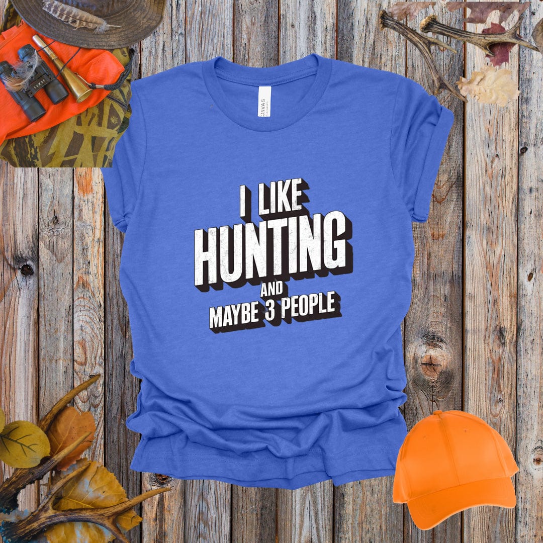 I Like Hunting and Maybe 3 People Tee