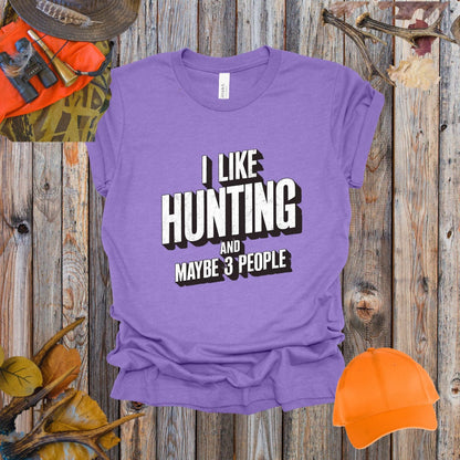 I Like Hunting and Maybe 3 People Tee